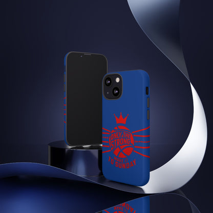 Only the Strong Make it to Sunday (dark blue) - Tough Case