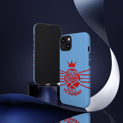 Only the Strong Make it to Sunday (light blue) - Tough Case